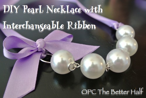 DIY Interchangeable Ribbon and Pearl Necklaces - OPC The Better Half