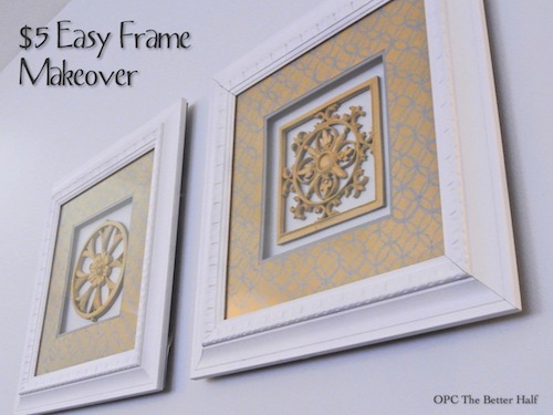 $5 Frame Make Over - OPC The Better Half