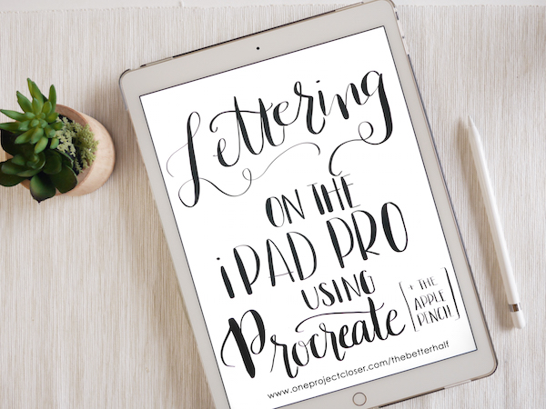 Hand-Lettering-with-the-iPad-Pro-and-Apple-Pencil-One-Project-Closer